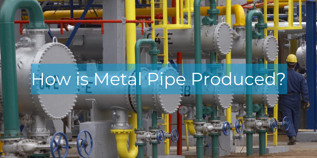 How is Metal Pipe Produced